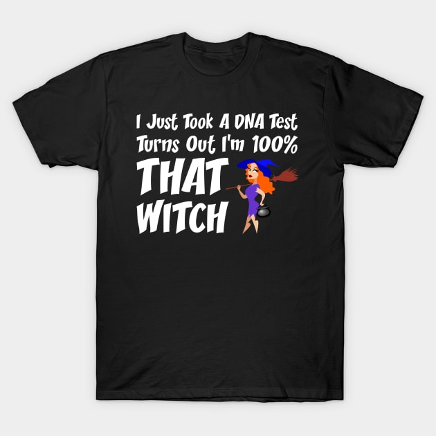 I'm 100% That Witch Halloween Gifts T-Shirt by finedesigns